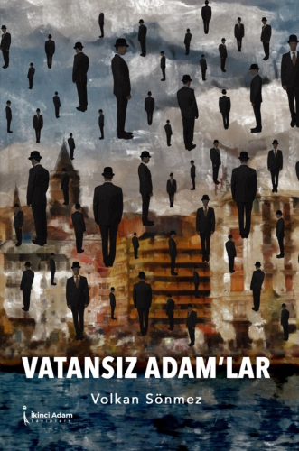 Vatansız Adam’lar | Volkan Sönmez | İkinci Adam Yayınları