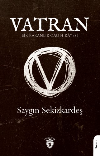 Vatran; - Bir Karanlık Çağ Hikâyesi - | Saygın Sekizkardeş | Dorlion Y