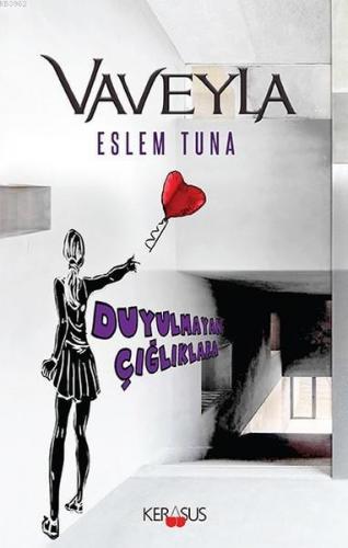 Vaveyla; Duyulmayan Çığlıklara | Eslem Tuna | Kerasus Yayınları