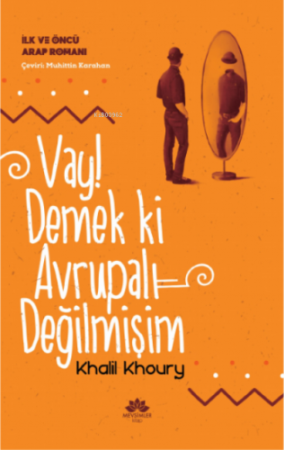 Vay! Demek Ki Avrupalı Değilmişim;İlk ve Öncü Arap Romanı | Khalil Kho