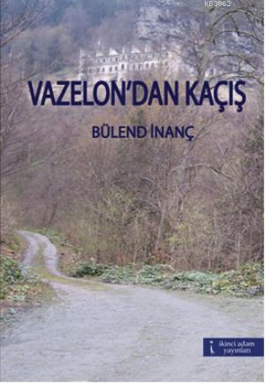 Vazelon'dan Kaçış | Bülend İnanç | İkinci Adam Yayınları