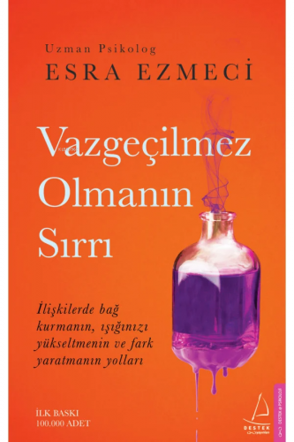 Vazgeçilmez Olmanın Sırrı | Esra Ezmeci | Destek Yayınları