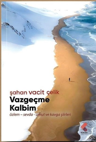 Vazgeçme Kalbim: Özlem - Sevda - Umut ve Kavga Şiirleri | Şahan Vacit 