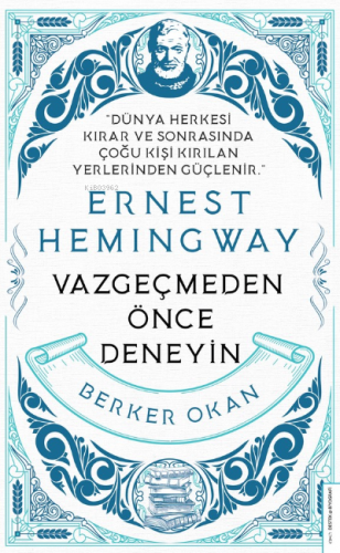 Vazgeçmeden önce Deneyin-Ernest Hemingway | Berker Okan | Destek Yayın