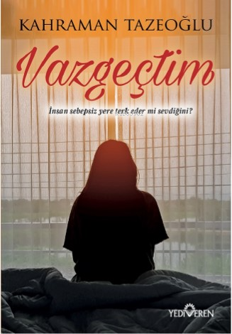 Vazgeçtim; İnsan Sebepsiz Yere Terk Eder Mi Sevdiğini? | Kahraman Taze