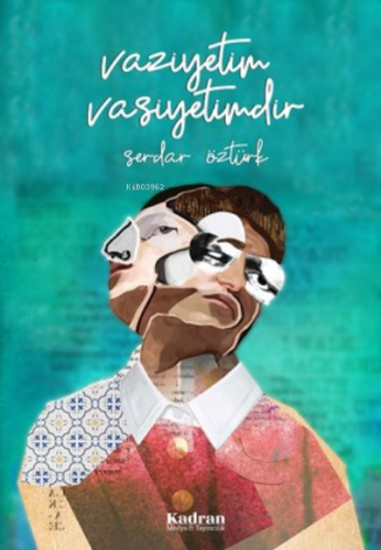 Vaziyetim Vasiyetimdir | Serdar Öztürk | Kadran Medya Yayıncılık