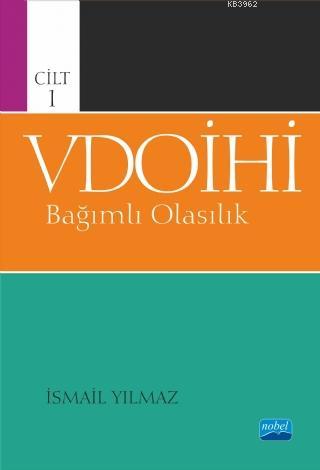 VDOİHİ Bağımlı Olasılık - Cilt 1 | İsmail Yılmaz | Nobel Akademik Yayı