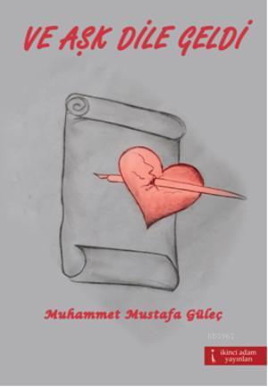 Ve Aşk Dile Geldi | Muhammet Mustafa Güleçr | İkinci Adam Yayınları