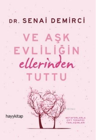 Ve Aşk Evliliğin Ellerinden Tuttu | Senai Demirci | Hayy Kitap