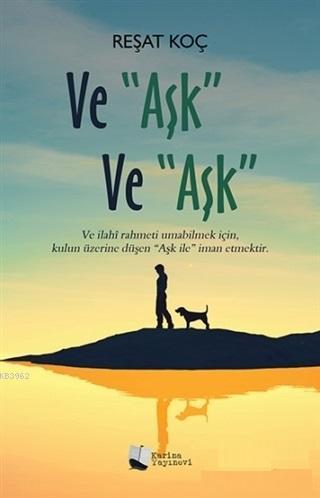 Ve Aşk Ve Aşk | Reşat Koç | Karina Kitap