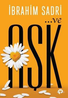 Ve Aşk | İbrahim Sadri | Turkuvaz Kitap