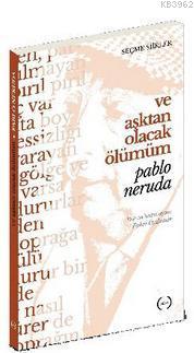 Ve Aşktan Olacak Ölümüm | Pablo Neruda | Islık Yayınları