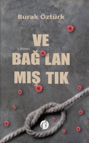 Ve Bağ-Lan-Mış-Tık | Burak Öztürk | Herdem Kitap