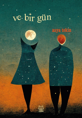 Ve Bir Gün | Asya Tekin | Luna Yayınları