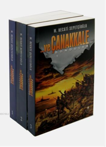 ...ve Çanakkale Geldiler, Gördüler, Döndüler, (3 kitap Set) | Mustafa 