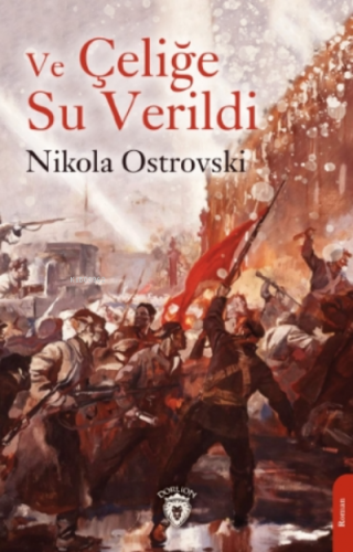 Ve Çeliğe Su Verildi | Nikola Ostrovski | Dorlion Yayınevi