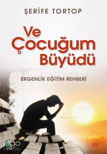 Ve Çocuğum Büyüdü | Şerife Tortop | Erkam Yayınları - (Kampanya)