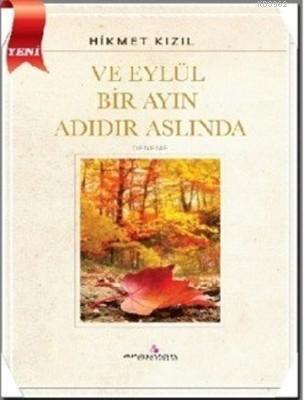 Ve Eylül Bir Ayın Adıdır Aslında | Hikmet Kızıl | Erguvan Yayınevi