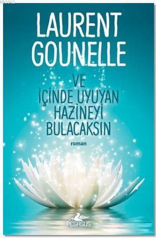 Ve İçinde Uyuyan Hazineyi Bulacaksın | Laurent Gounelle | Pegasus Yayı