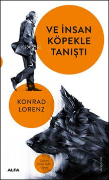 Ve İnsan Köpekle Tanıştı | Konrad Lorenz | Alfa Basım Yayım Dağıtım