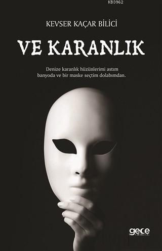 Ve Karanlık | Kevser Kaçar Bilici | Gece Kitaplığı Yayınları