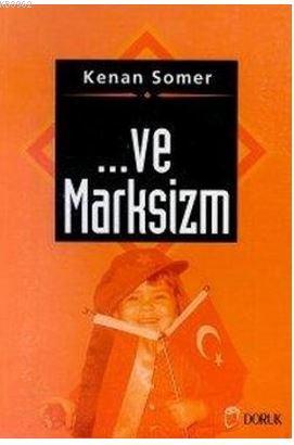 ... Ve Marksizm | Kenan Somer | Doruk Yayıncılık