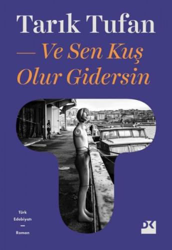 Ve Sen Kuş Olur Gidersin | Tarık Tufan | Doğan Kitap