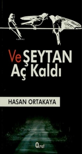 Ve Şeytan Aç Kaldı | Hasan Ortakaya | Araf Yayınları