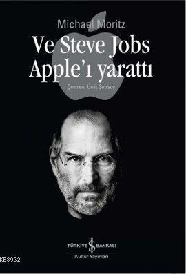 Ve Steve Jobs Apple'ı Yarattı | Michael Moritzen | Türkiye İş Bankası 