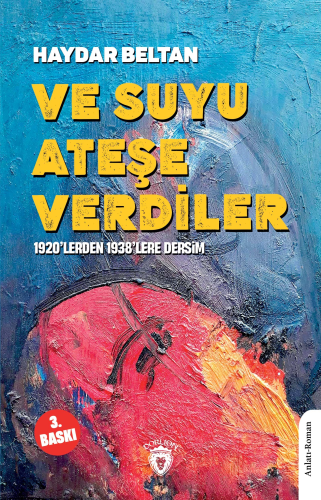 Ve Suyu Ateşe Verdiler; 1920’lerden 1938’lere Dersim | Haydar Beltan |