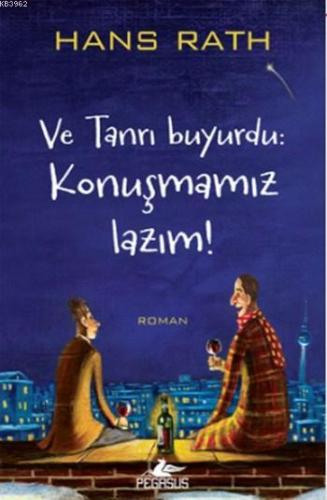 Ve Tanrı Buyurdu: Konuşmamız Lazım! | Hans Rath | Pegasus Yayıncılık