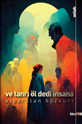 Ve Tanrı Öl Dedi İnsana | Alparslan Bozkurt | Fihrist Kitap