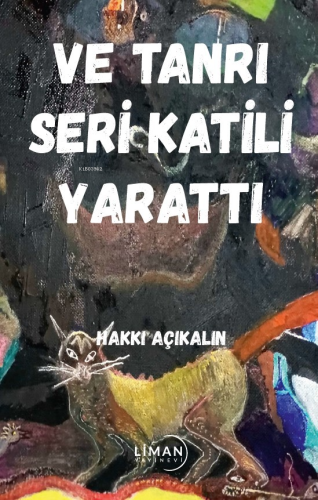 Ve Tanrı Seri Katili Yarattı | Hakkı Açıkalın | Liman Yayınevi