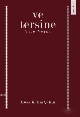 Ve Tersine | Musa Kelim Şahin | İkinci Adam Yayınları