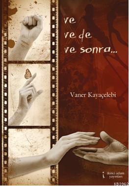 Ve Ve de Ve Sonra | Vaner Kayaçelebi | İkinci Adam Yayınları