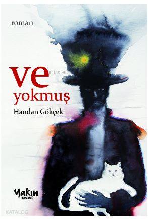 Ve Yokmuş | Handan Gökçek | Yakın Kitabevi Yayınları