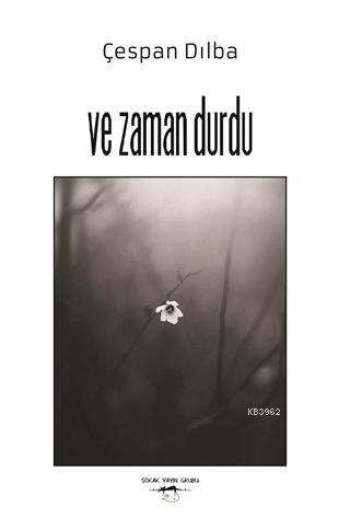 Ve Zaman Durdu | Çespan Dılba | Sokak Kitapları Yayınları