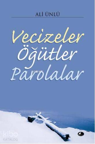 Vecizeler Öğütler Parolalar | Ali Ünlü | Şule Yayınları