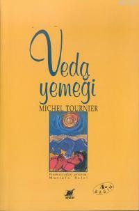 Veda Yemeği | Michel Tournier | Ayrıntı Yayınları