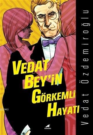 Vedat Bey'in Görkemli Hayatı | Vedat Özdemiroğlu | Kara Karga Yayınlar