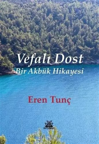 Vefalı Dost - Bir Akbük Hikayesi | Eren Tunç | Artshop Yayıncılık