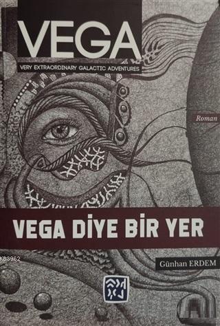 Vega - Vega Diye Bir Yer | Günhan Erdem | Kutlu Yayınevi