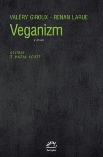 Veganizm | Valéry Giroux | İletişim Yayınları