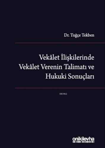 Vekalet İlişkilerinde Vekalet Verenin Talimatı ve Hukuki Sonuçları | T