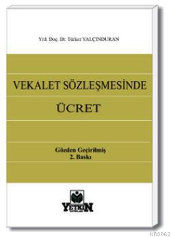 Vekalet Sözleşmesinde Ücret | Türker Yalçınduran | Yetkin Yayınları