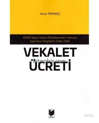 Vekalet Ücreti 6100 Sayılı Hukuk Muhakemeleri Kanunu Uyarınca Yargılam