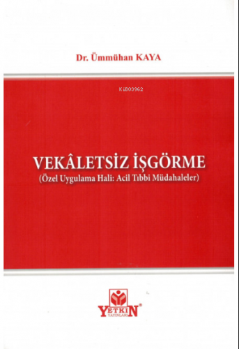 Vekaletsiz İşgörme ;(Özel Uygulama Hali: Acil Tıbbi Müdahaleler) | Ümm