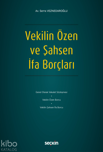 Vekilin Özen ve Şahsen İfa Borçları | Serra Veznedaroğlu | Seçkin Yayı