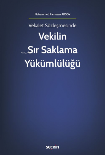 Vekilin Sır Saklama Yükümlülüğü | Muhammed Ramazan Aksoy | Seçkin Yayı