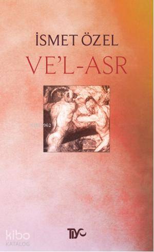 Ve'l - asr | İsmet Özel | Tiyo Yayınevi